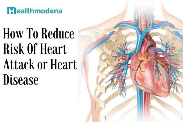 How To Reduce Risk Of Heart Attack or Heart Disease
